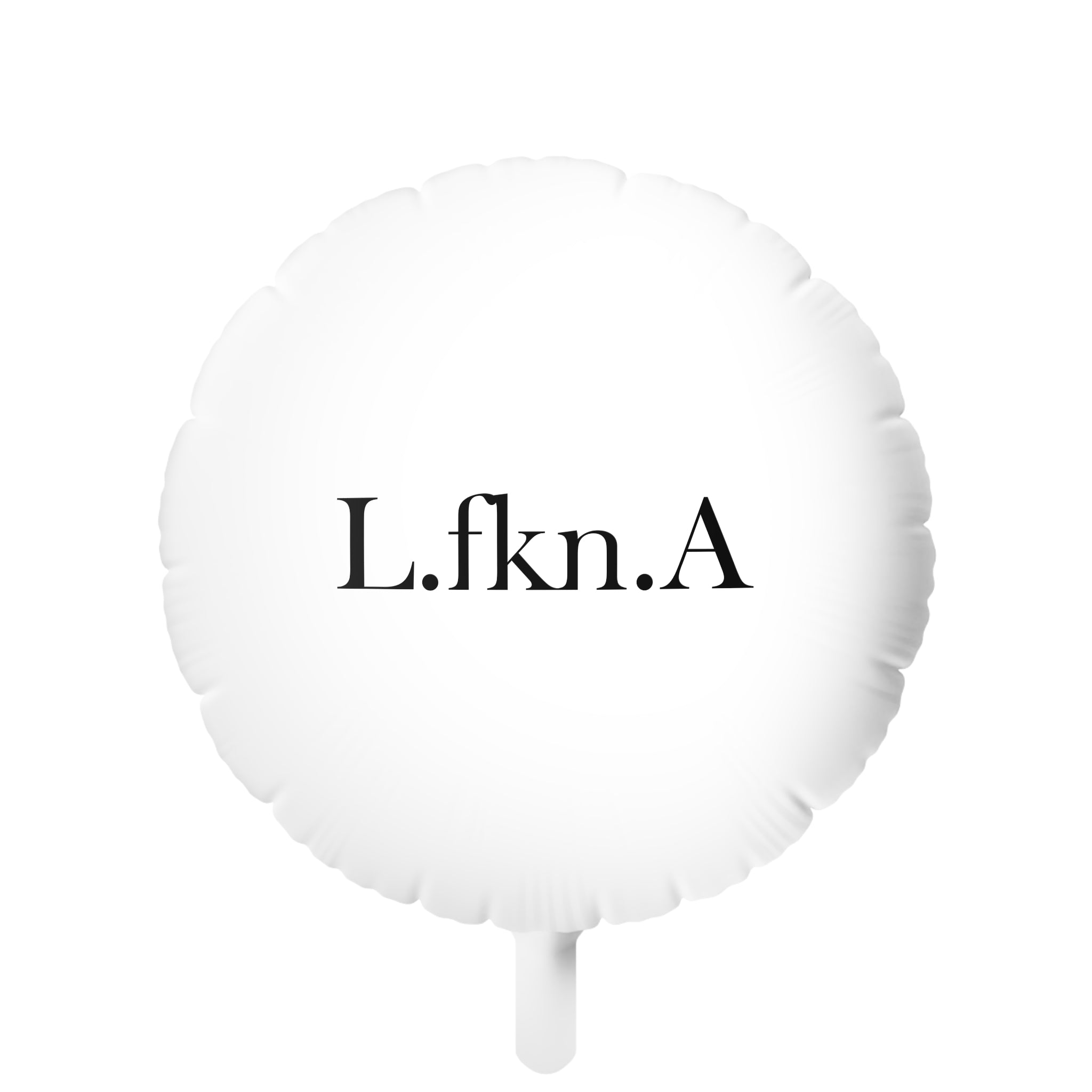 L.fkn.A Helium Balloon
